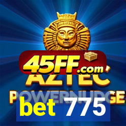 bet 775